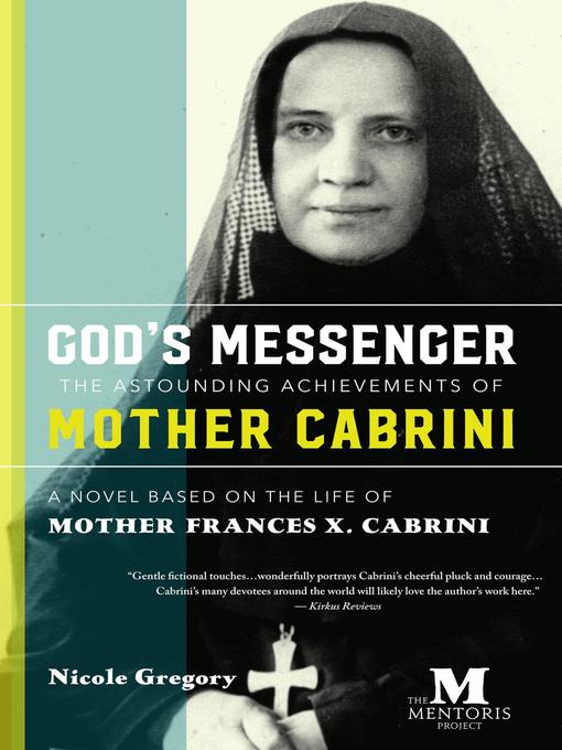 Title details for God's Messenger—The Astounding Achievements of Mother Cabrini by Nicole Gregory - Available